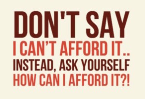 dont-say-i-cant-afford-it-instead-ask-yourself-how-can-i-afford-it-145536