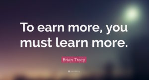 26409-Brian-Tracy-Quote-To-earn-more-you-must-learn-more