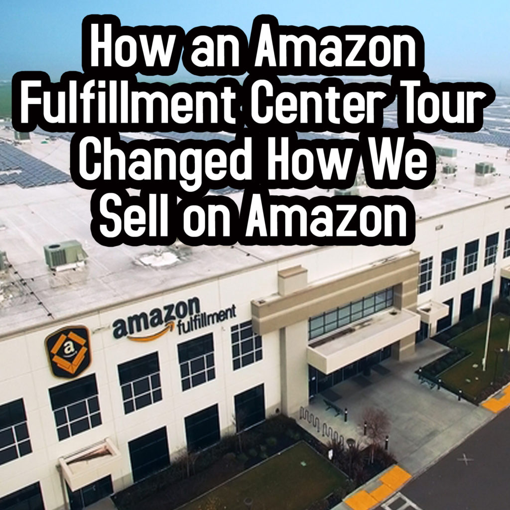 How an Amazon Fulfillment Center Tour Changed How We Sell on Amazon