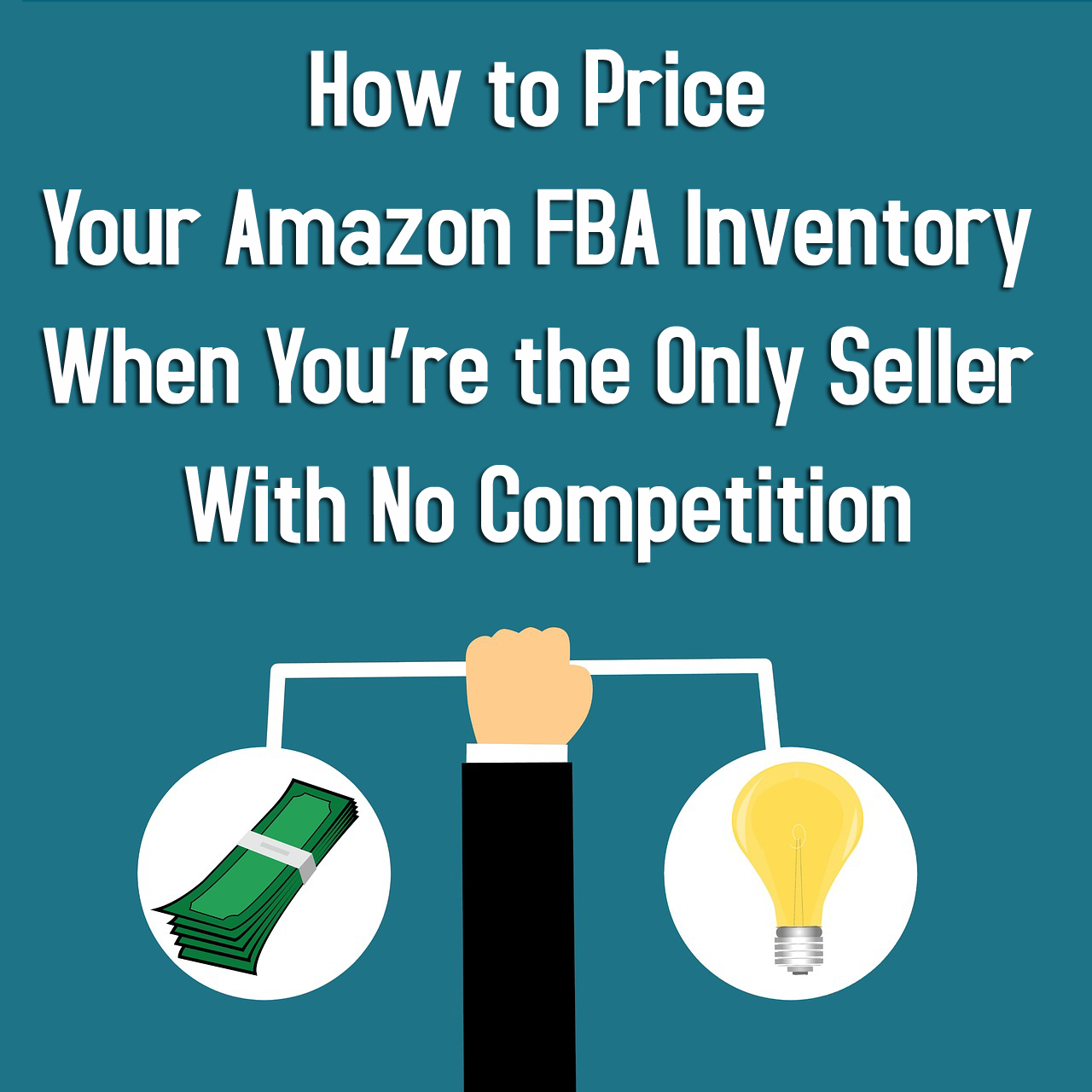 How to Price Your Amazon FBA Inventory if You’re the Only Seller No