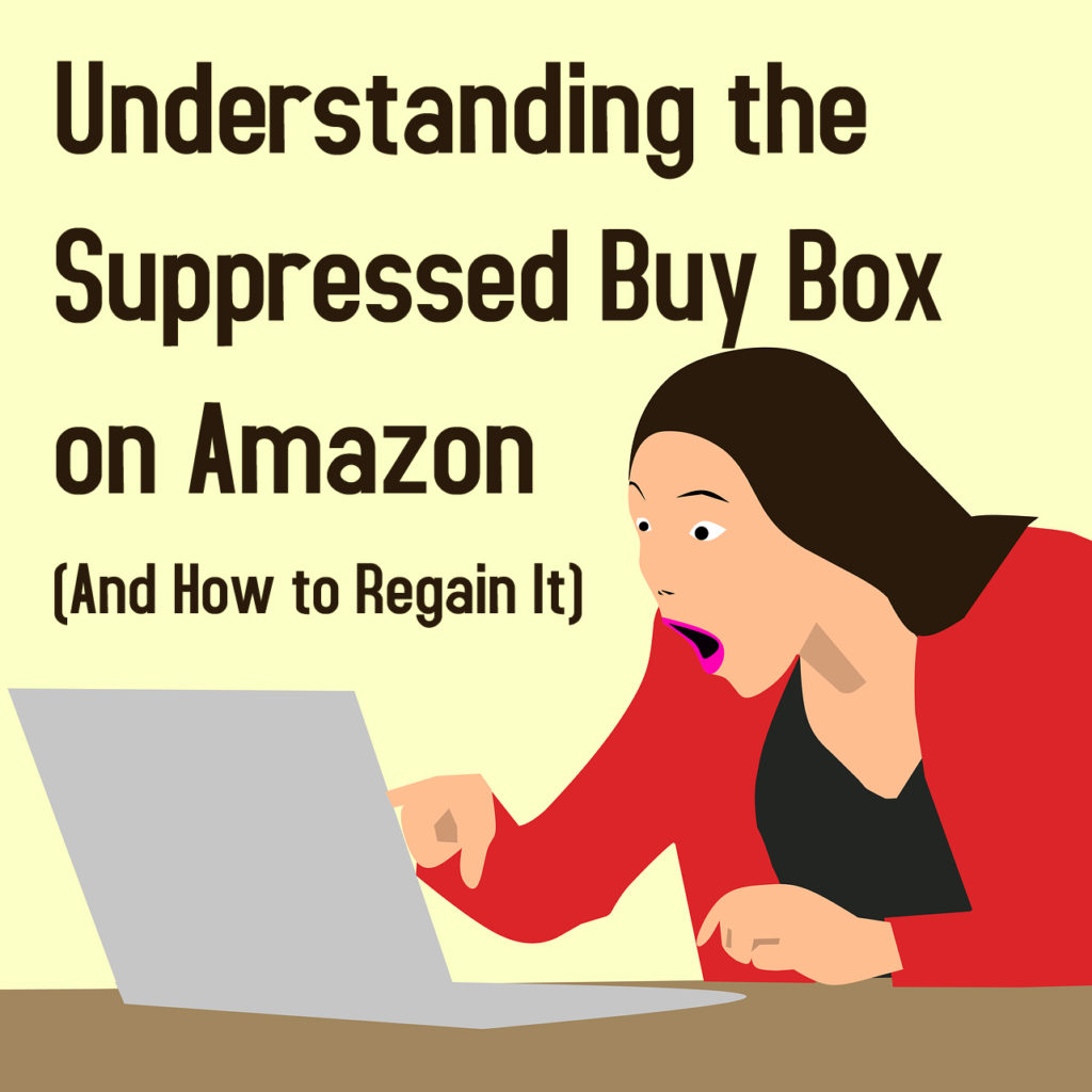 Understanding the Suppressed Buy Box on Amazon (And How to Regain It) FullTime FBA