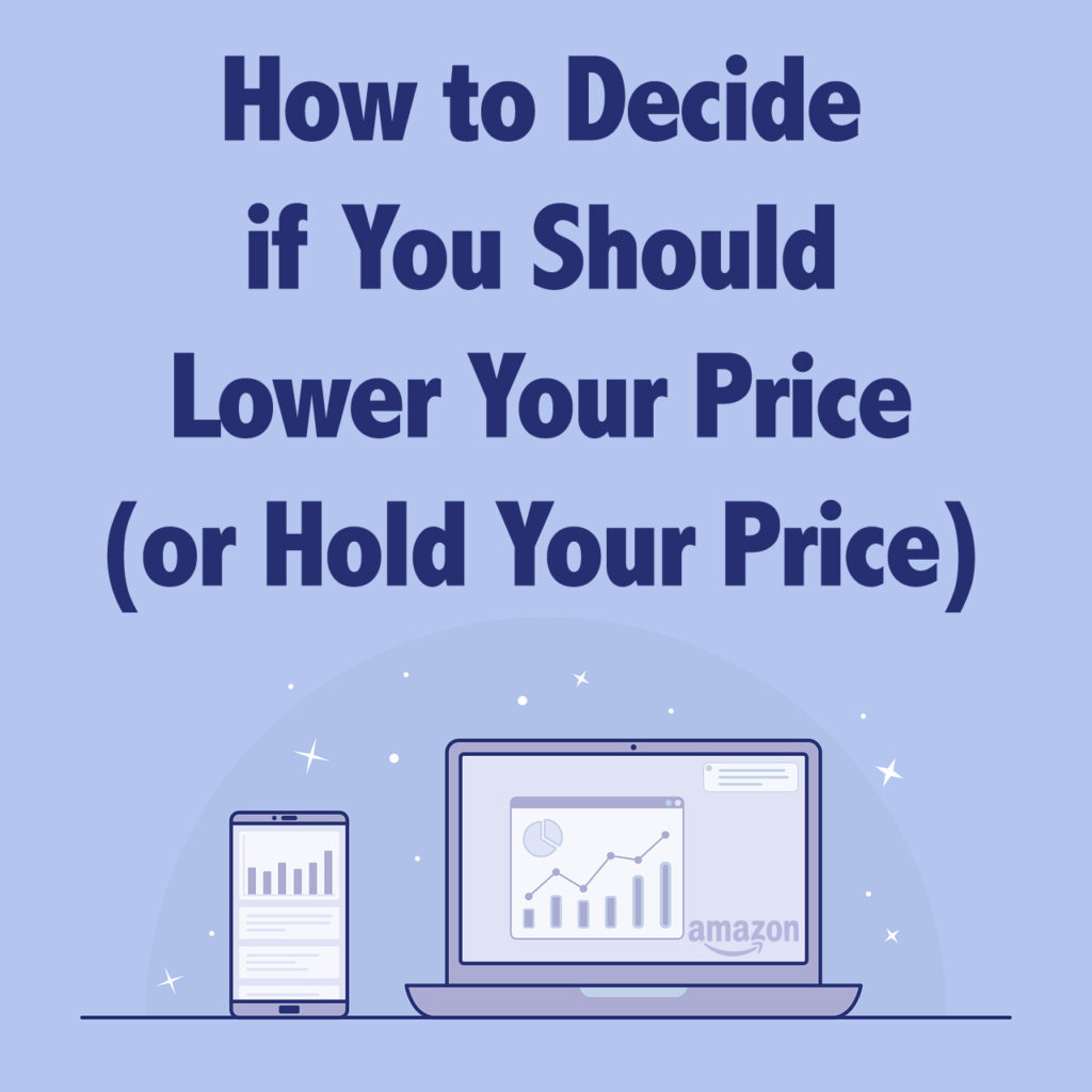 How to Decide if You Should Lower Your Price (or Hold Your Price