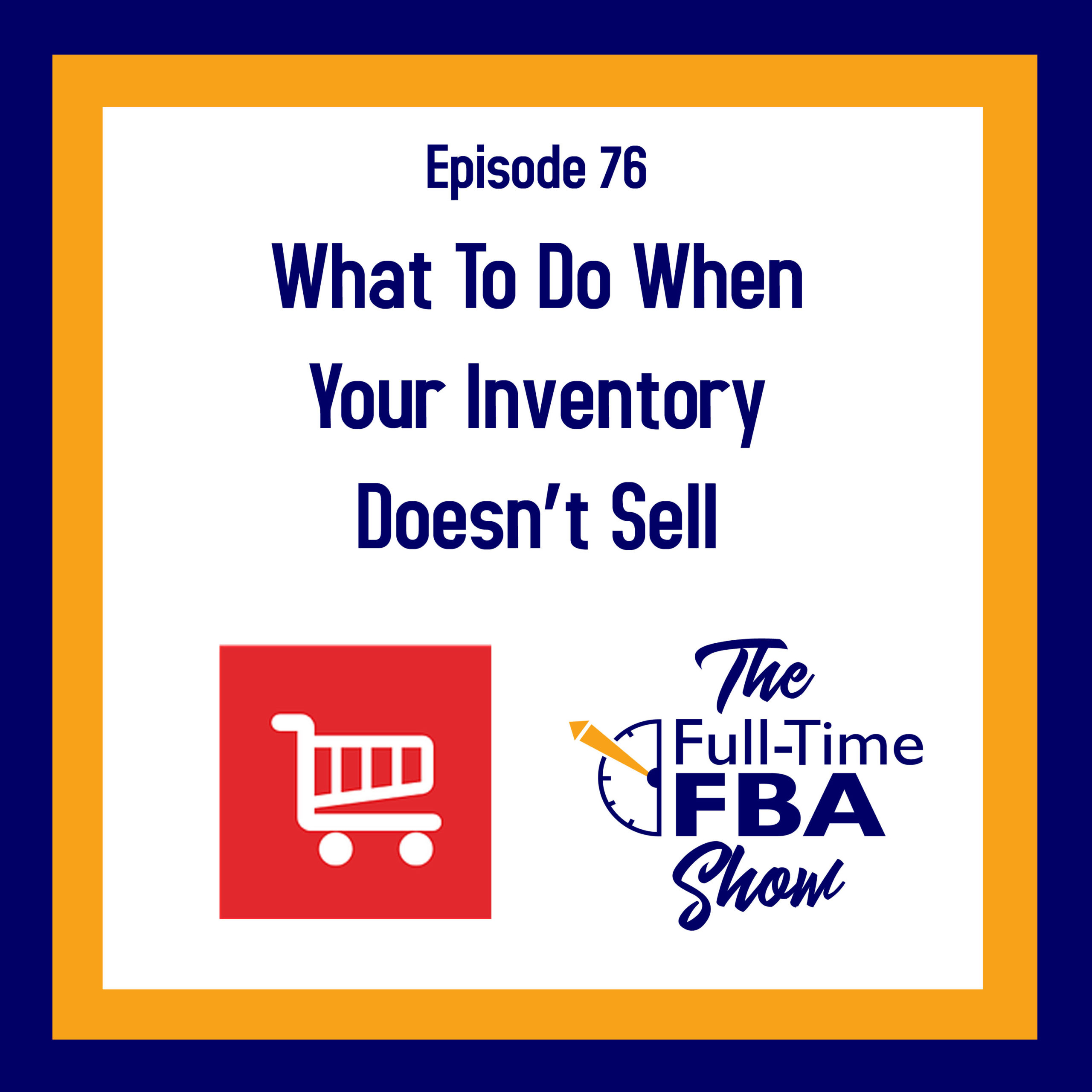 Podcast Episode 076 : What to Do When Your Inventory Doesn't Sell ...