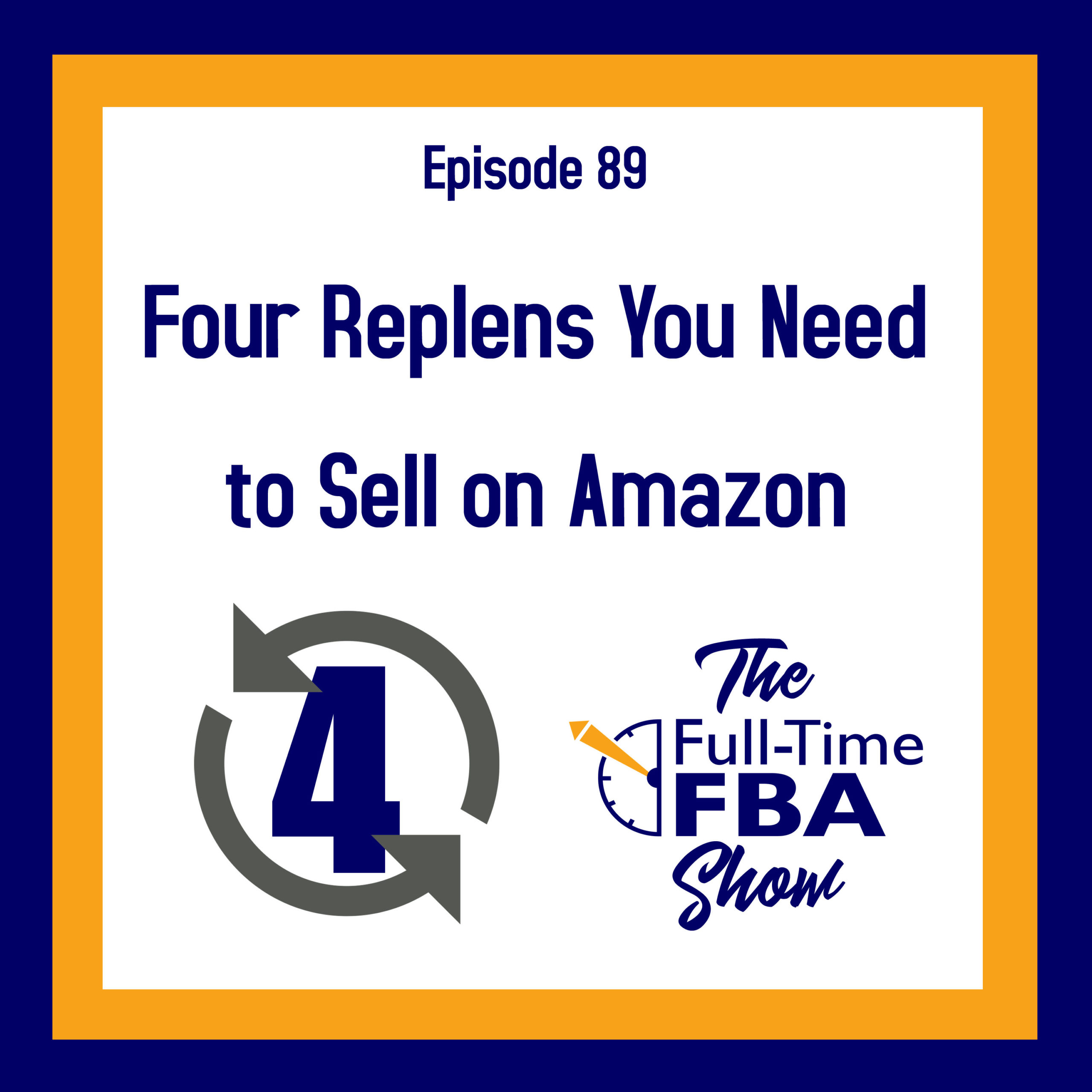 Podcast Episode 089 Four Replens You Need to Sell on Amazon Full