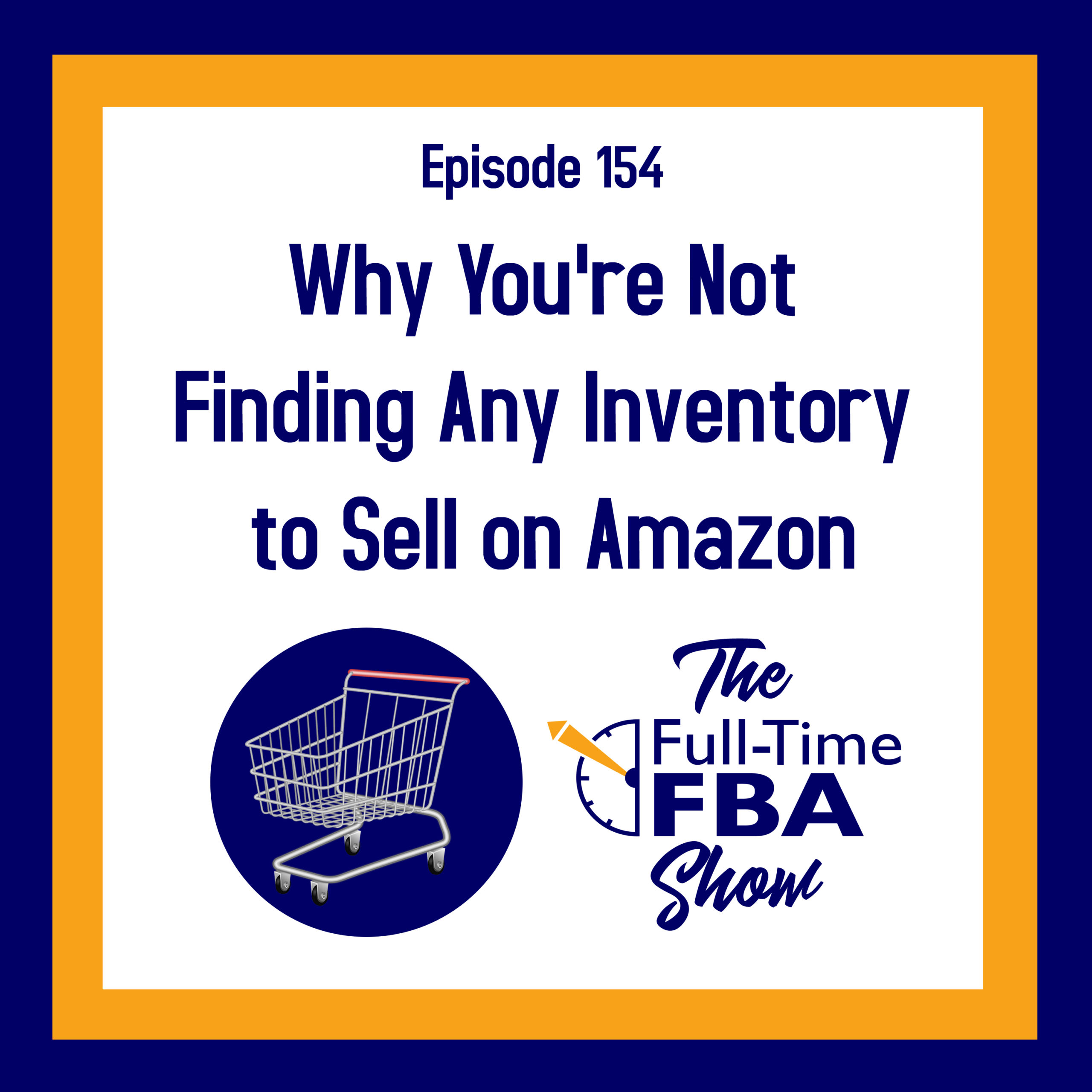Podcast Episode 154 Why You re Not Finding Any Inventory To Sell On podcast-episode-154-why-you-re-not-finding-any-inventory-to-sell-on