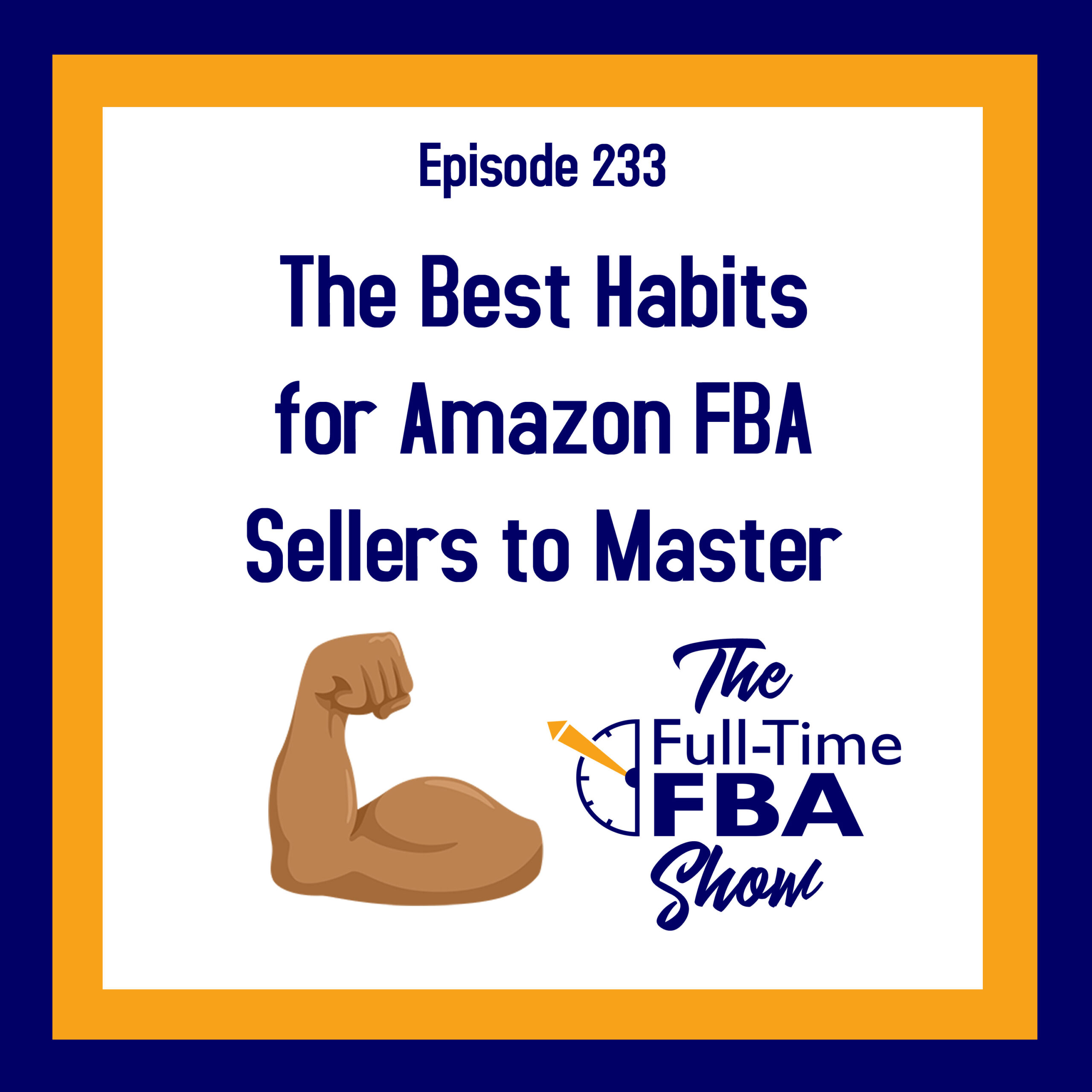 Podcast Episode 233 The Best Habits for Amazon FBA Sellers to Master
