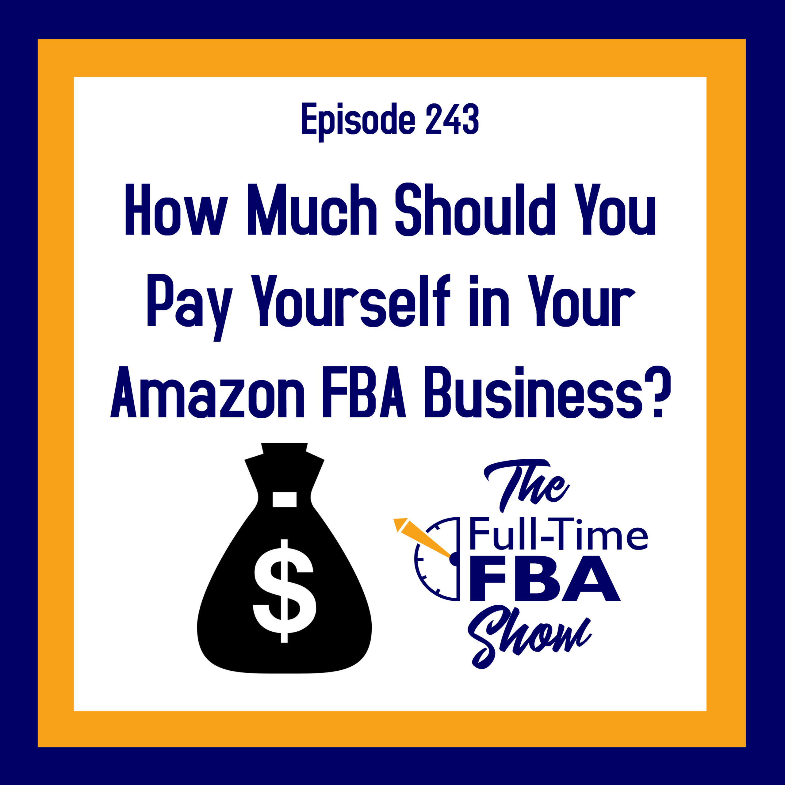 How Much Should You Pay Yourself From Your Business Podcast Episode 243 – How Much Should You Pay Yourself in Your Amazon