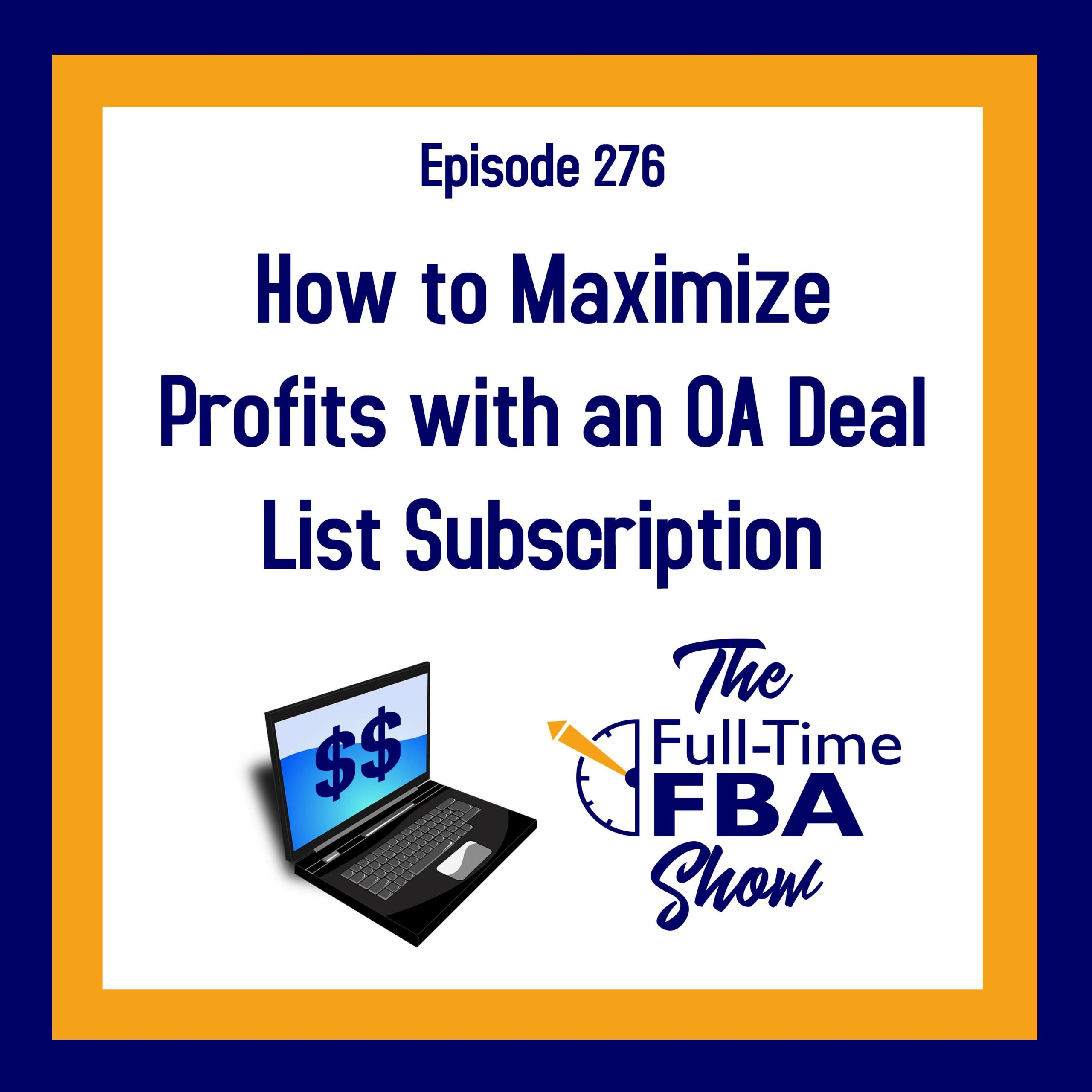 Podcast Episode 276 – How to Maximize Profits with an OA Deal List ...